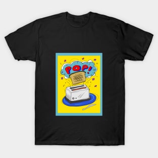 Toast goes pop! T-Shirt